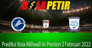 Prediksi Bola Millwall Vs Preston 2 Februari 2022
