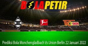 Prediksi Bola Monchengladbach Vs Union Berlin 22 Januari 2022