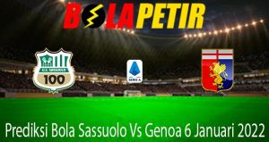 Prediksi Bola Sassuolo Vs Genoa 6 Januari 2022