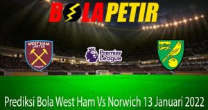 Prediksi Bola West Ham Vs Norwich 13 Januari 2022