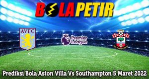 Prediksi Bola Aston Villa Vs Southampton 5 Maret 2022