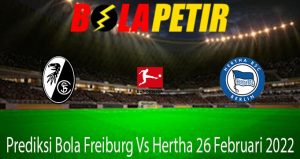 Prediksi Bola Freiburg Vs Hertha 26 Februari 2022