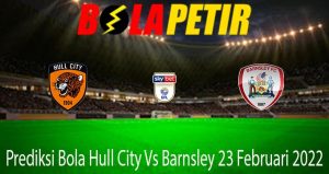 Prediksi Bola Hull City Vs Barnsley 23 Februari 2022