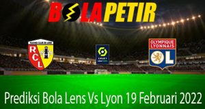 Prediksi Bola Lens Vs Lyon 19 Februari 2022