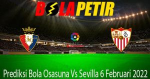 Prediksi Bola Osasuna Vs Sevilla 6 Februari 2022