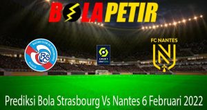 Prediksi Bola Strasbourg Vs Nantes 6 Februari 2022