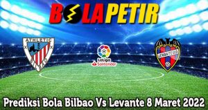 Prediksi Bola Bilbao Vs Levante 8 Maret 2022