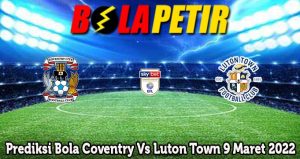Prediksi Bola Coventry Vs Luton Town 9 Maret 2022