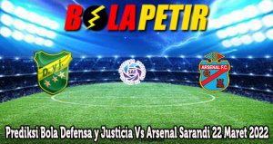 Prediksi Bola Defensa y Justicia Vs Arsenal Sarandi 22 Maret 2022