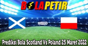 Prediksi Bola Scotland Vs Poland 25 Maret 2022