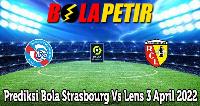 Prediksi Bola Strasbourg Vs Lens 3 April 2022