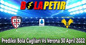 Prediksi Bola Cagliari Vs Verona 30 April 2022