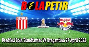 Prediksi Bola Estudiantes Vs Bragantino 27 April 2022