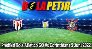Prediksi Bola Atletico GO Vs Corinthians 5 Juni 2022