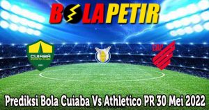 Prediksi Bola Cuiaba Vs Athletico PR 30 Mei 2022