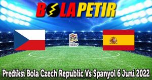 Prediksi Bola Czech Republic Vs Spanyol 6 Juni 2022