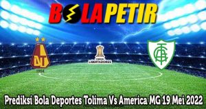 Prediksi Bola Deportes Tolima Vs America MG 19 Mei 2022