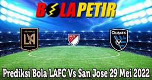 Prediksi Bola LAFC Vs San Jose 29 Mei 2022
