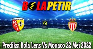 Prediksi Bola Lens Vs Monaco 22 Mei 2022