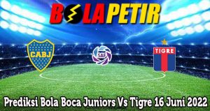 Prediksi Bola Boca Juniors Vs Tigre 16 Juni 2022