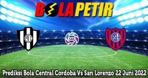 Prediksi Bola Central Cordoba Vs San Lorenzo 22 Juni 2022