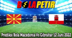Prediksi Bola Macedonia Vs Gibraltar 12 Juni 2022