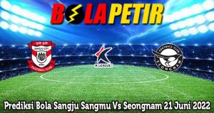 Prediksi Bola Sangju Sangmu Vs Seongnam 21 Juni 2022