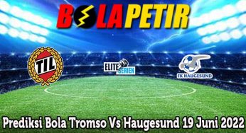 Prediksi Bola Tromso Vs Haugesund 19 Juni 2022