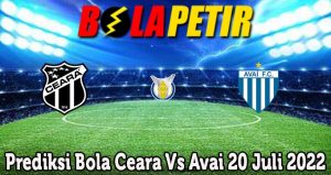 Prediksi Bola Ceara Vs Avai 20 Juli 2022