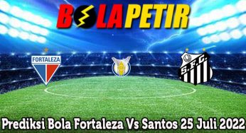 Prediksi Bola Fortaleza Vs Santos 25 Juli 2022