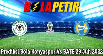 Prediksi Bola Konyaspor Vs BATE 29 Juli 2022