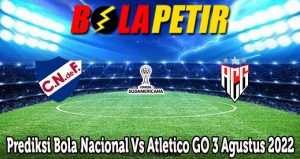 Prediksi Bola Nacional Vs Atletico GO 3 Agustus 2022