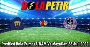 Prediksi Bola Pumas UNAM Vs Mazatlan 28 Juli 2022