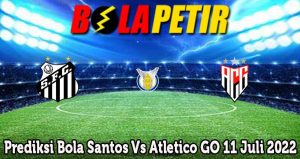 Prediksi Bola Santos Vs Atletico GO 11 Juli 2022