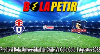 Prediksi Bola Universidad de Chile Vs Colo Colo 1 Agustus 2022