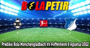 Prediksi Bola Monchengladbach Vs Hoffenheim 6 Agustus 2022