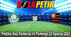 Prediksi Bola Palmeiras Vs Flamengo 22 Agustus 2022