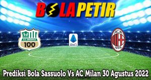 Prediksi Bola Sassuolo Vs AC Milan 30 Agustus 2022