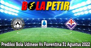 Prediksi Bola Udinese Vs Fiorentina 31 Agustus 2022