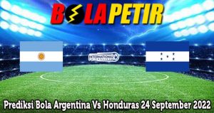 Prediksi Bola Argentina Vs Honduras 24 September 2022