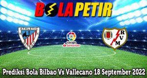Prediksi Bola Bilbao Vs Vallecano 18 September 2022