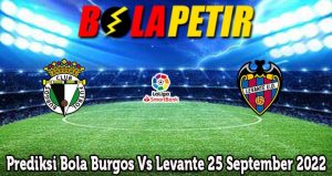 Prediksi Bola Burgos Vs Levante 25 September 2022
