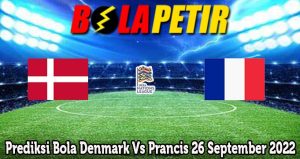 Prediksi Bola Denmark Vs Prancis 26 September 2022