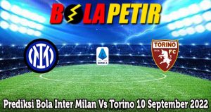 Prediksi Bola Inter Milan Vs Torino 10 September 2022