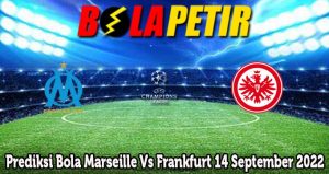 Prediksi Bola Marseille Vs Frankfurt 14 September 2022