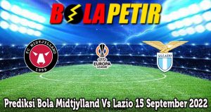 Prediksi Bola Midtjylland Vs Lazio 15 September 2022