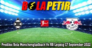 Prediksi Bola Monchengladbach Vs RB Leipzig 17 September 2022