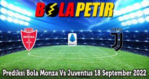 Prediksi Bola Monza Vs Juventus 18 September 2022