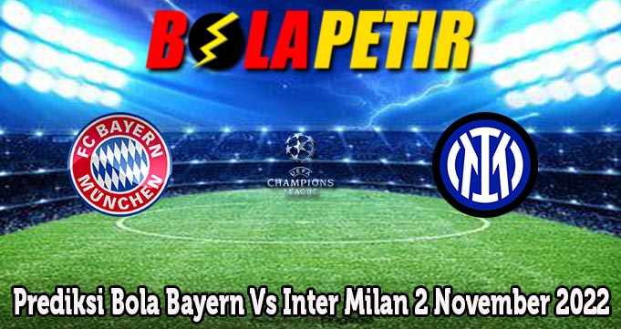 Prediksi Bola Bayern Vs Inter Milan 2 November 2022