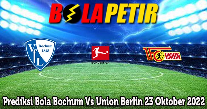Prediksi Bola Bochum Vs Union Berlin 23 Oktober 2022